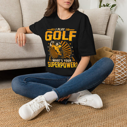 I play golf whats your superpower? T-shirt