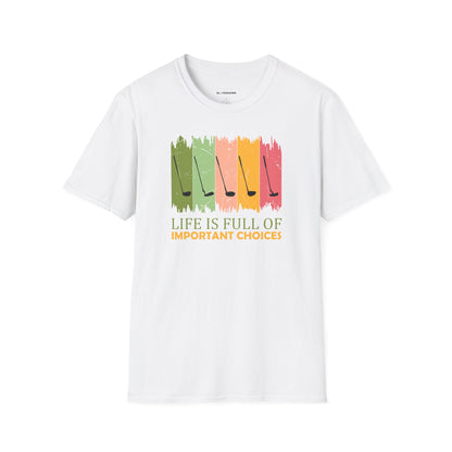 Life is full of important choices T-shirt
