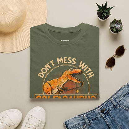 Dont mess with golfosourus youll get jurasskicked T-shirt