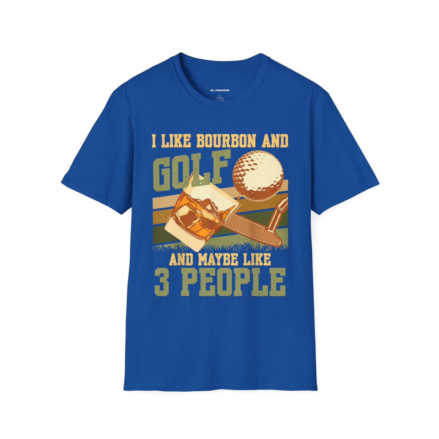 I like bourbon and golf and maybe like 3 people T-shirt