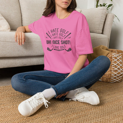 I hate golf oh nice shot I love golf T-shirt