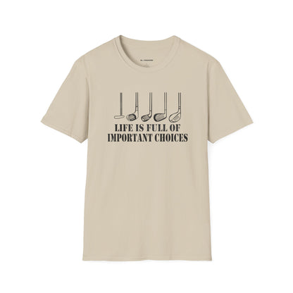 Life is full of important choices T-shirt