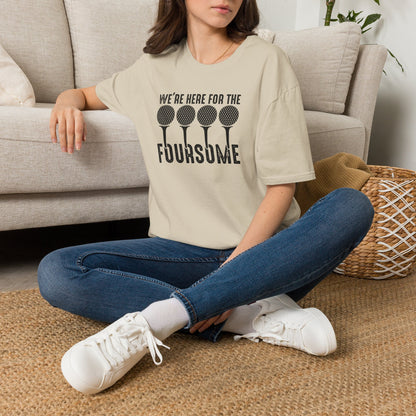 We're here for the foursome T-shirt