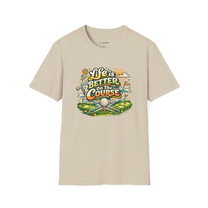 Life is better on the course T-shirt