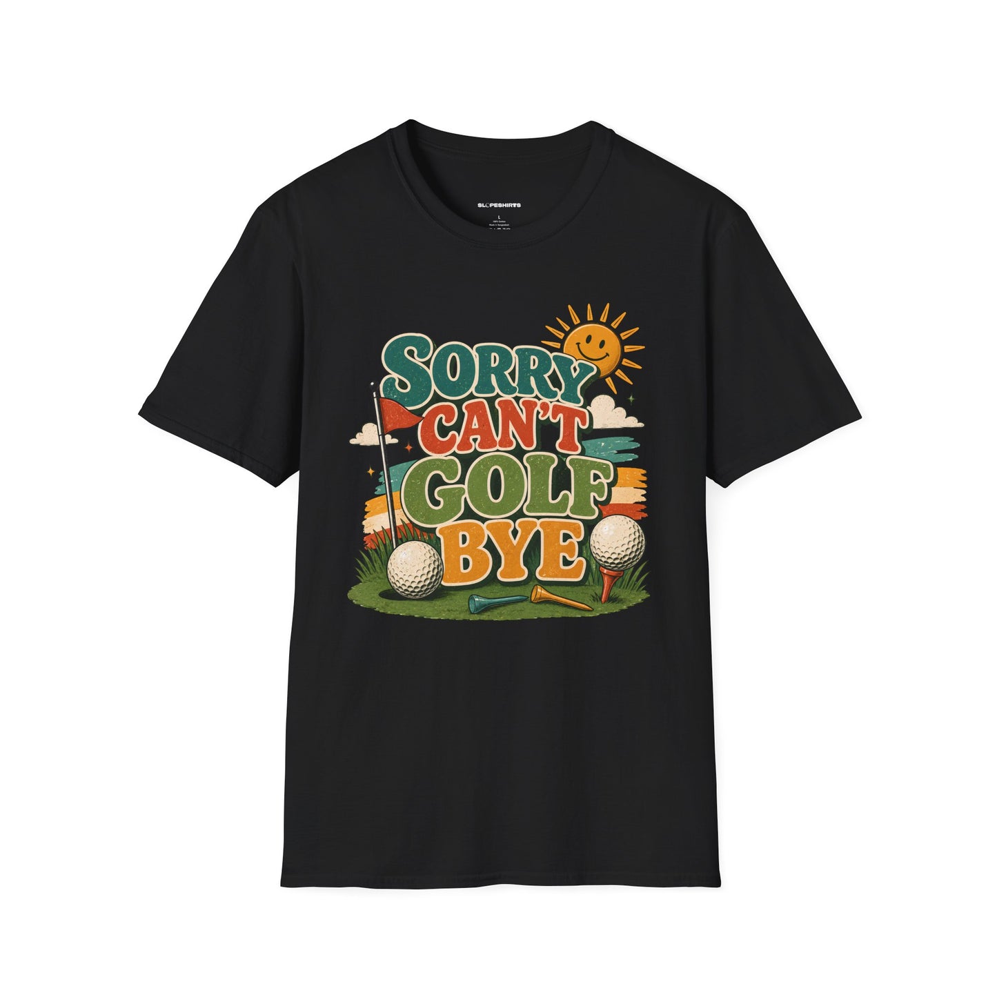 Sorry cant golf bye T-shirt
