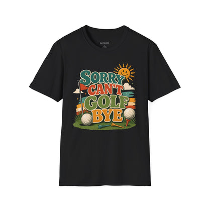 Sorry cant golf bye T-shirt