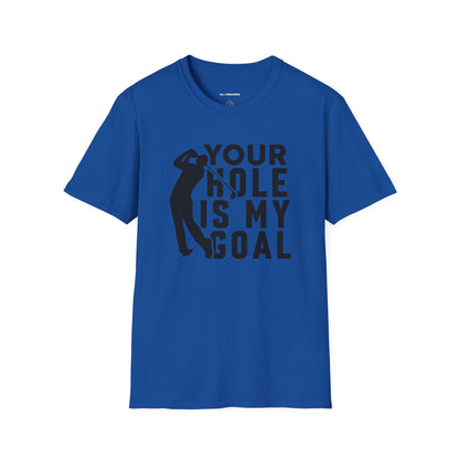 Your hole is my goal T-shirt