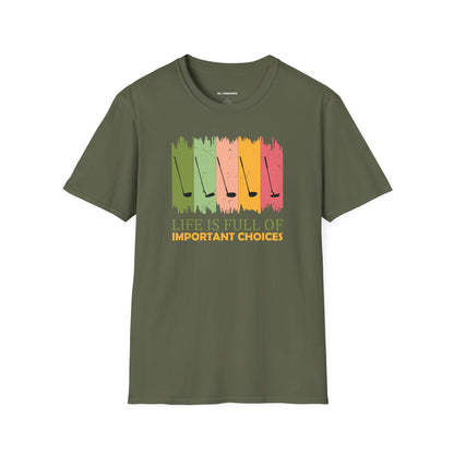 Life is full of important choices T-shirt