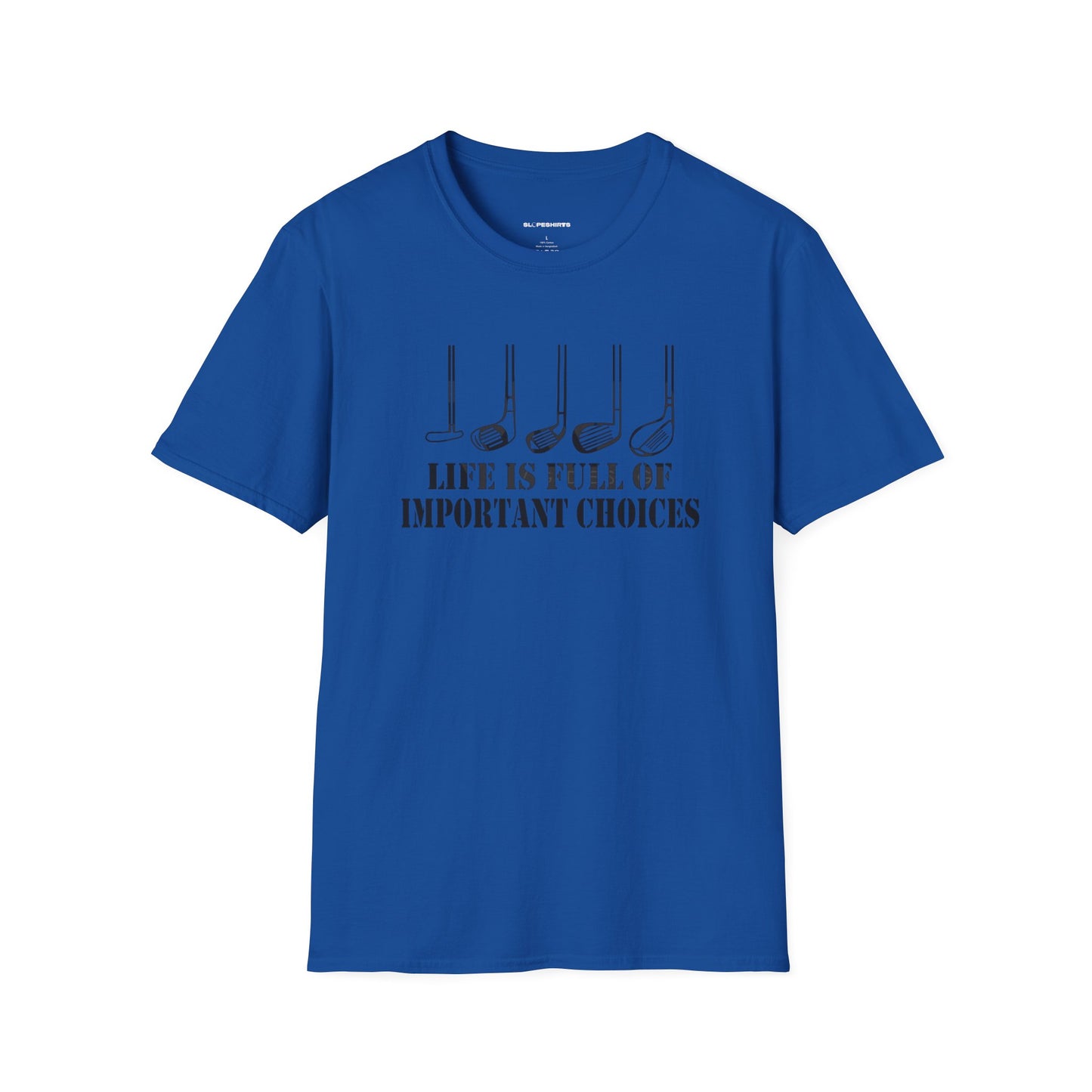 Life is full of important choices T-shirt