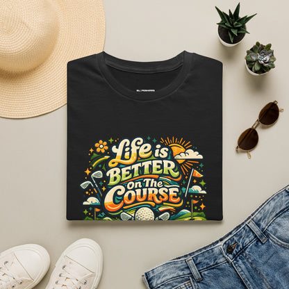 Life is better on the course T-shirt